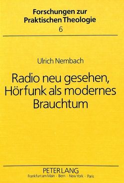 Radio neu gesehen, Hörfunk als modernes Brauchtum von Nembach,  Ulrich