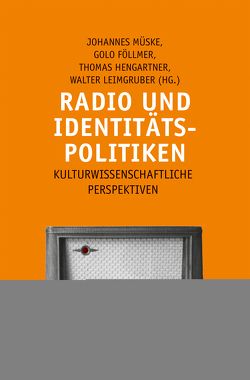 Radio und Identitätspolitiken von Föllmer,  Golo, Hengartner (verst.),  Thomas, Leimgruber,  Walter, Müske,  Johannes