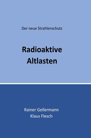 Radioaktive Altlasten von Flesch,  Klaus, Gellermann,  Rainer
