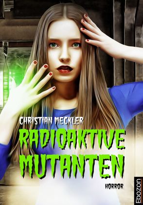 Radioaktive Mutanten von Meckler,  Christian