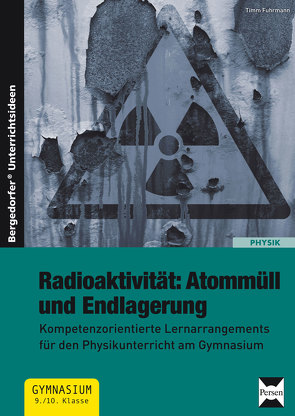 Radioaktivität: Atommüll und Endlagerung von Fuhrmann,  Timm
