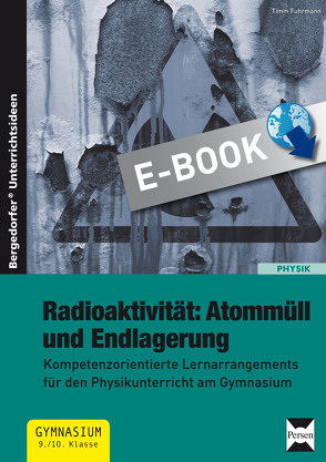 Radioaktivität: Atommüll und Endlagerung von Fuhrmann,  Timm