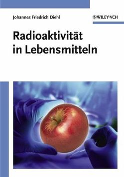 Radioaktivität in Lebensmitteln von Diehl,  Johannes Friedrich