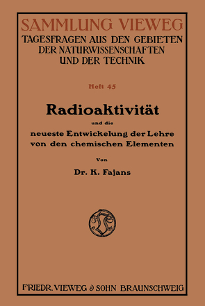 Radioaktivität und die neueste Entwickelung der Lehre von den chemischen Elementen von Fajans,  Kasimir