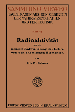 Radioaktivität und die neueste Entwickelung der Lehre von den chemischen Elementen von Fajans,  Kasimir