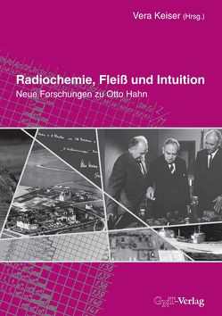 Radiochemie, Fleiß und Intuition von Keiser,  Vera