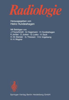 Radiologie von Freyschmidt,  J., Hagemann,  G., Hundeshagen,  H., Jordan,  K., Junker,  D., Luska,  G., Sack,  H., Stender,  H. S., Thiessen,  G., Vogelsang,  H.G., Wagner,  H.-H.