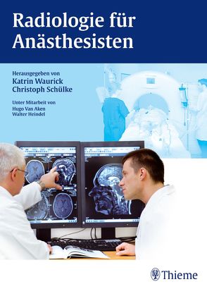 Radiologie für Anästhesisten von Schülke,  Christoph, Waurick,  Katrin