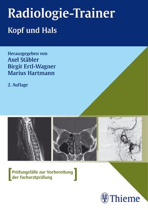 Radiologie-Trainer Kopf und Hals von Ertl-Wagner,  Birgit, Hartmann,  Marius, Stäbler,  Axel