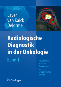Radiologische Diagnostik in der Onkologie von Delorme,  Stefan, Kaick,  Gerhard van, Layer,  Günter