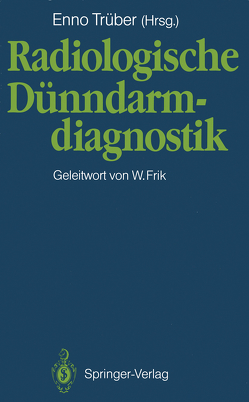 Radiologische Dünndarmdiagnostik von Frik,  Wolfgang, Trüber,  Enno