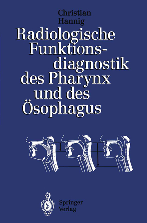 Radiologische Funktionsdiagnostik des Pharynx und des Ösophagus von Hannig,  Christian