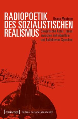 Radiopoetik des sozialistischen Realismus von Monteiro,  Oxana