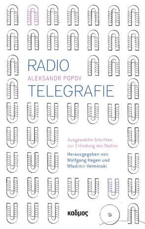 Radiotelegrafie von Hagen,  Wolfgang, Popov,  Aleksandr, Velminski,  Wladimir