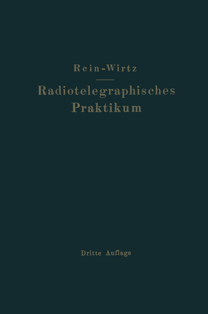 Radiotelegraphisches Praktikum von Rein,  H., Wirtz,  K.