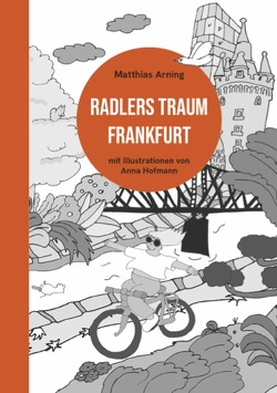 Radlers Traum Frankfurt von Anna,  Hofmann, Arning,  Matthias, Naegele,  Naomi