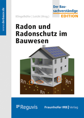 Radon und Radonschutz im Bauwesen. von Breckow,  Joachim, Hartmann,  Thomas, Kemski,  Joachim, Kleve,  Guido, Klingelhöfer,  Gerhard, Leicht,  Karin