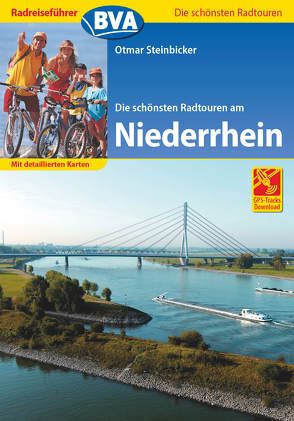Radreiseführer BVA Die schönsten Radtouren am Niederrhein mit detaillierten Karten und GPS-Tracks Download von Steinbicker,  Otmar