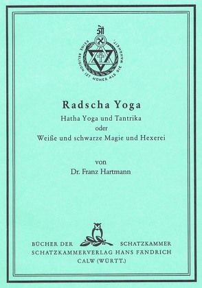 Radscha Yoga, Hatha Yoga und Tantrika von Hartmann,  Franz