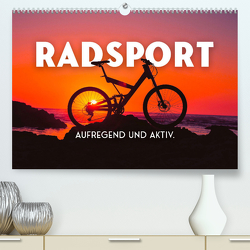 Radsport – Aufregend und aktiv. (Premium, hochwertiger DIN A2 Wandkalender 2023, Kunstdruck in Hochglanz) von SF