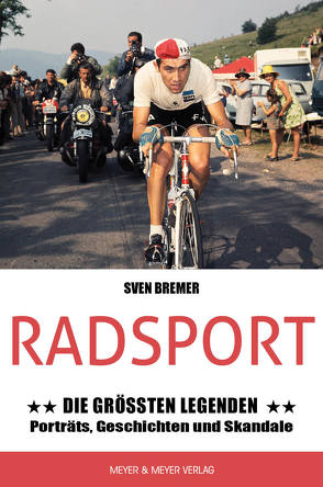 Radsport: Die größten Legenden von Bremer,  Sven