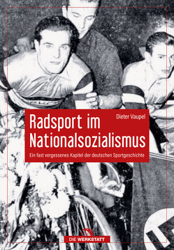 Radsport im Nationalsozialismus von Vaupel,  Dieter