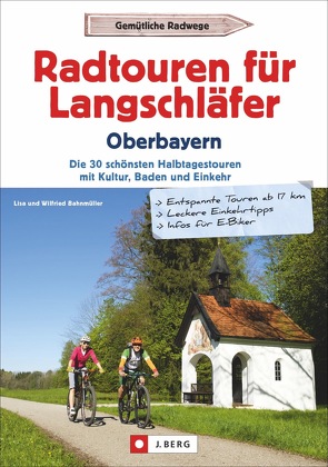 Radtouren für Langschläfer Oberbayern von Bahnmüller,  Wilfried und Lisa
