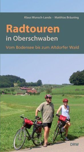 Radtouren in Oberschwaben von Bräuning,  Matthias, Wunsch-Landa,  Klaus