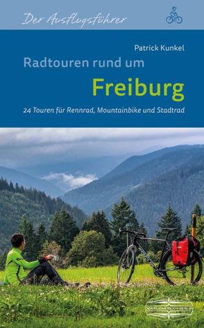 Radtouren rund um Freiburg von Kunkel,  Patrick