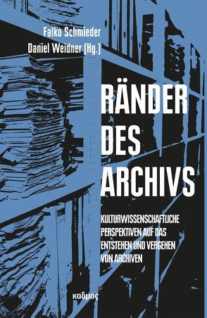 Ränder des Archivs von Schmieder,  Falko, Weidner,  Daniel