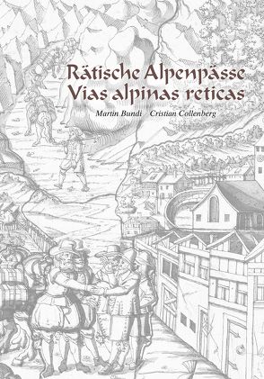 Rätische Alpenpässe – Vias alpinas reticas von Bundi,  Martin, Collenberg,  Cristian