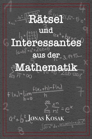 Rätsel und Interessantes aus der Mathematik von Kiebler,  Julia, Kosak,  Jonas