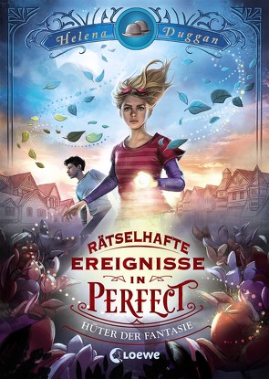 Rätselhafte Ereignisse in Perfect (Band 1) – Hüter der Fantasie von Duggan,  Helena, Köbele,  Ulrike