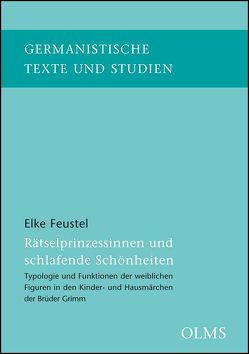 Rätselprinzessinnen und schlafende Schönheiten – Typologie und Funktionen der weiblichen Figuren in den Kinder- und Hausmärchen der Brüder Grimm von Feustel,  Elke