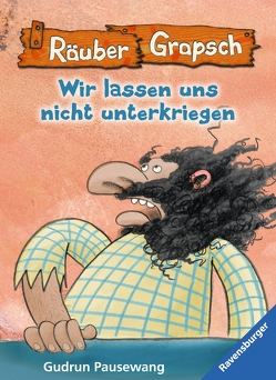 Räuber Grapsch: Wir lassen uns nicht unterkriegen (Band 11) von Pausewang,  Gudrun, Wünsch,  Dorota