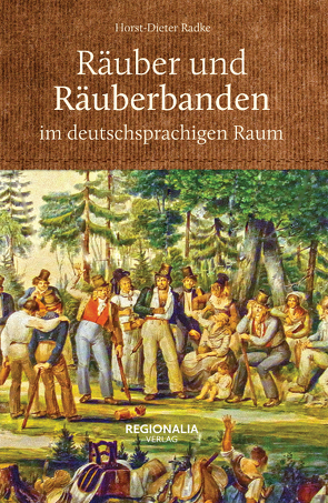 Räuber und Räuberbanden im deutschsprachigen Raum von Radke,  Horst-Dieter