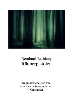 Räuberpistolen von Bathiany,  Bernhard