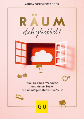 Räum dich glücklich! von Schwertfeger,  Anika