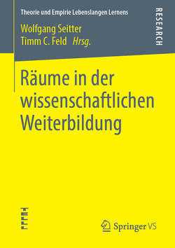 Räume in der wissenschaftlichen Weiterbildung von Feld,  Timm C., Seitter,  Wolfgang