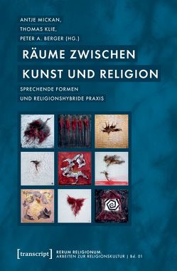 Räume zwischen Kunst und Religion von Berger,  Peter A., Klie,  Thomas, Mickan,  Antje