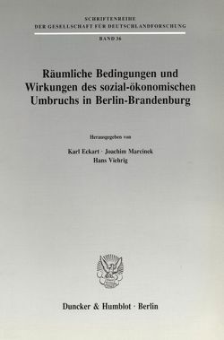 Räumliche Bedingungen und Wirkungen des sozial-ökonomischen Umbruchs in Berlin-Brandenburg. von Eckart,  Karl, Marcinek,  Joachim, Viehrig,  Hans