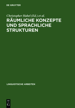 Räumliche Konzepte und sprachliche Strukturen von Habel,  Christopher, Stutterheim,  Christiane von