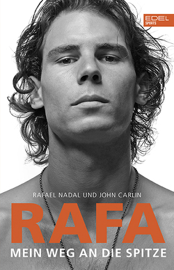 Rafa – Mein Weg an die Spitze von Carlin,  John, Nadal,  Rafael