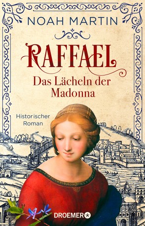 Raffael – Das Lächeln der Madonna von Martin,  Noah