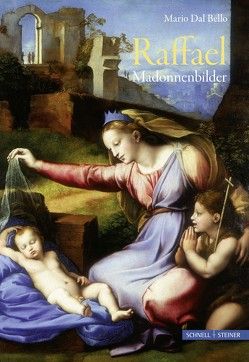 Raffael – Madonnenbilder von Dal Bello,  Mario