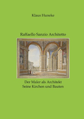 Raffaello Sanzio Architetto von Huneke,  Klaus