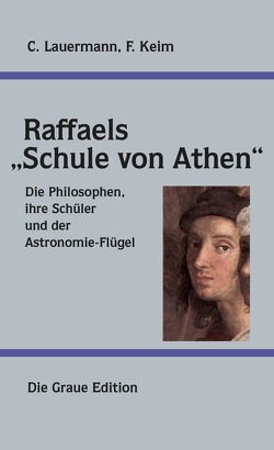 Raffaels „Schule von Athen“ von Keim,  Frank, Lauermann,  Christian