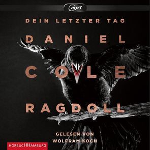 Ragdoll – Dein letzter Tag (Ein New-Scotland-Yard-Thriller 1) von Cole,  Daniel, Koch,  Wolfram, Lösch,  Conny