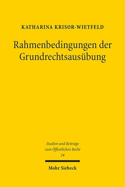 Rahmenbedingungen der Grundrechtsausübung von Krisor-Wietfeld,  Katharina