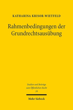 Rahmenbedingungen der Grundrechtsausübung von Krisor-Wietfeld,  Katharina